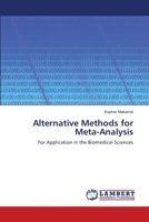 Alternative Methods for Meta-Analysis: For Application in the Biomedical Sciences 3659198323 Book Cover