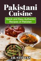 Pakistani Cuisine: Quick and Easy Authentic Recipes of Pakistan 1535388307 Book Cover