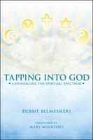 Tapping Into God: Experiencing the Spiritual Spectrum 145253523X Book Cover