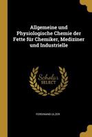 Allgemeine und Physiologische Chemie der Fette für Chemiker, Mediziner und Industrielle B0BP892QPT Book Cover