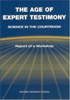 The Age of Expert Testimony: Science in the Courtroom, Report of a Workshop (Compass Series (Washington, D.C.).) 0309083109 Book Cover