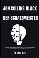JON COLLINS-BLACK: DER SCHATZMEISTER: Detaillierte Analyse des Vermächtnisses, wie er sich vom Musiker zum Technologie-Innovator und Autor wandelte (German Edition) B0DR4HS73F Book Cover