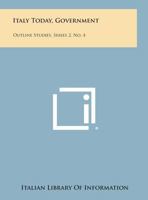 Italy Today, Government: Outline Studies, Series 2, No. 4 1258676982 Book Cover