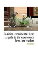 Dominion experimental farms: a guide to the experimental farms and stations 1117351289 Book Cover