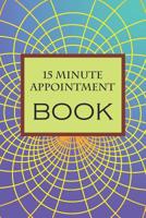 15 Minute Appointment Book: 15 Minute Appointment Book 1082758183 Book Cover