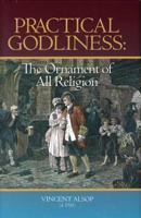 Practical Godliness: The Ornament of All Religion : Being the Subject of Several Sermons upon Titus 2:10 1573581453 Book Cover