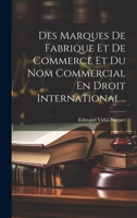 Des Marques De Fabrique Et De Commerce Et Du Nom Commercial En Droit International... 1020529822 Book Cover