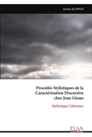 Procédés Stylistiques de la Caractérisation Discursive chez Jean Giono: Stylistique Littéraire (French Edition) 9999333605 Book Cover