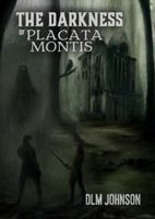 The Darkness of Placata Montis 1732966265 Book Cover