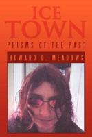 Ice Town: Prisms of the Past 1479718912 Book Cover