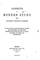 Aspects of Modern Study: Being University Extension Addresses (Classic Reprint) 0469592532 Book Cover