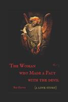 The Woman Who Made a Pact with the Devil: A Love Story 1549876511 Book Cover