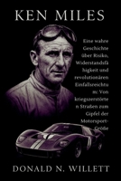 KEN MILES: Eine wahre Geschichte über Risiko, Widerstandsfähigkeit und revolutionären Einfallsreichtum: Von kriegszerstörten Straßen zum Gipfel der Motorsport-Größe (German Edition) B0FNMGVN9L Book Cover