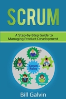 Scrum: A Step-by-Step Guide to Managing Product Development 1087864887 Book Cover