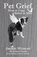 Pet Grief: How to Cope Before and After 1727127781 Book Cover