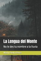 La Lengua del Monte: No le des tu nombre a la lluvia (Spanish Edition) B0GHZCW2NT Book Cover