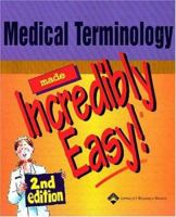 Medical Terminology Made Incredibly Easy! (Incredibly Easy! Series) 1582553009 Book Cover