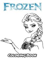 Frozen Coloring Book: Coloring Book for Kids and Adults, Activity Book with Fun, Easy, and Relaxing Coloring Pages (Perfect for Children Ages 3-5, 6-8, 8-12+) 1729807658 Book Cover