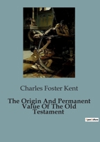 The Origin And Permanent Value Of The Old Testament B0CMYYMDX6 Book Cover