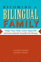 Becoming a Bilingual Family: Help Your Kids Learn Spanish (and Learn Spanish Yourself in the Process) 0292743637 Book Cover