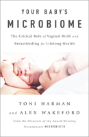 Your Baby's Microbiome: The Critical Role of Vaginal Birth and Breastfeeding for Lifelong Health 1603586954 Book Cover