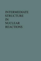Intermediate Structure in Nuclear Reactions 0813152925 Book Cover