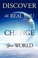 Discover the Real You & Change Your World 1609576772 Book Cover