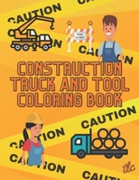 Construction Truck And Tool Coloring Book B0BTBS4JF2 Book Cover