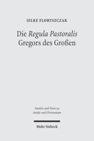 Die 'Regula Pastoralis' Gregors Des Grossen: Studien Zu Text, Kirchenpolitischer Bedeutung Und Rezeption in Der Karolingerzeit 3161485904 Book Cover