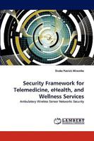 Security Framework for Telemedicine, eHealth, and Wellness Services 3838343301 Book Cover