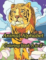 Animal Alphabet Coloring book A to Z: A beautiful book in color for kids ages 4 and up B09TF21MJ4 Book Cover