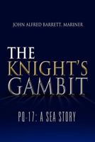The Knight's Gambit: Pq-17: A Sea Story 1456878077 Book Cover
