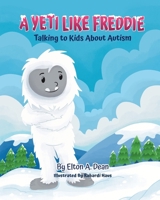 A Yeti Like Freddie: Talking to Kids About Autism B0DKP6925P Book Cover