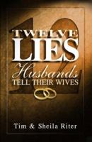 Twelve Lies Husbands Tell Their Wives 0781441331 Book Cover
