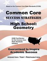Common Core Success Strategies High School: Geometry Study Guide: CCSS Test Review for the Common Core State Standards Initiative 1627336443 Book Cover