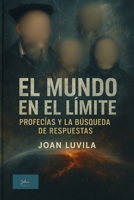 El Mundo en el Límite: Profecías y la Búsqueda de Respuestas (Spanish Edition) B0GGH8P4CM Book Cover