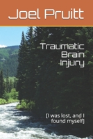 Traumatic Brain Injury: [I was lost, and I found myself] B0858V12W8 Book Cover