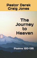 The Journey to Heaven: Psalms 120-135 1655785893 Book Cover