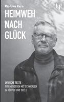 Heimweh nach Glück: Lyrische Texte für Menschen mit Schmerzen in Körper und Seele (German Edition) 3819257233 Book Cover