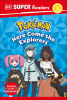 DK Super Readers Level 2 Pokémon Here Come the Explorers B0F7G4G742 Book Cover