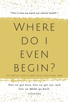Where do I even begin?: How we got here, how we get out, how we never go back. B0F8893LJY Book Cover