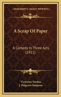 A Scrap of Paper or the Adventures of a Love Letter: A Comic Drama in Three Acts 1518761143 Book Cover