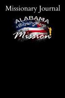 Missionary Journal Alabama Birmingham Mission : Mormon Missionary Journal to Remember Their LDS Mission Experiences While Serving in the Birmingham Alabama Mission 1094915262 Book Cover