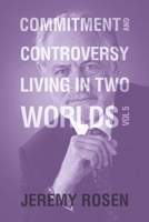 Commitment and Controversy Living in Two Worlds: Volume 5 1669839788 Book Cover