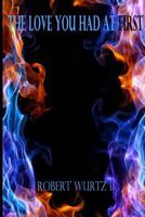 The Love You Had at First 1475043775 Book Cover