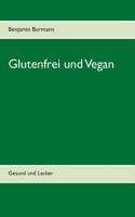 Glutenfrei und Vegan: Gesund und Lecker 374486796X Book Cover