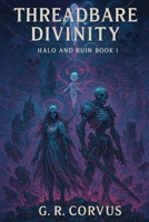 Threadbare Divinity (Halo and Ruin) B0FQP5PBZJ Book Cover