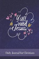 Yall Need Jesus: Daily Journal for Christians 1796498777 Book Cover
