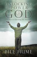 Unlocking the Power of God: The Key to Opening the Heavens 1490815104 Book Cover
