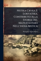 Nstika Crvka E Lokyatika; Contributo Alla Storia Del Materialismo Nell'india Antica (Italian Edition) 1024472035 Book Cover